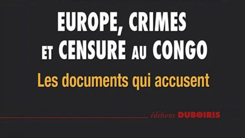Le dernier ouvrage de Charles Onana: Europe, crimes et censure au Congo. Les documents qui accusent.